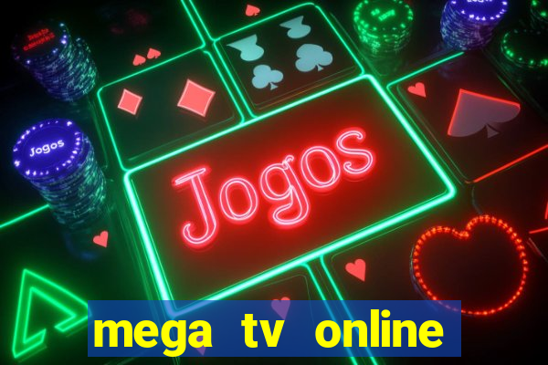 mega tv online gratis futebol ao vivo