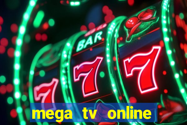 mega tv online gratis futebol ao vivo