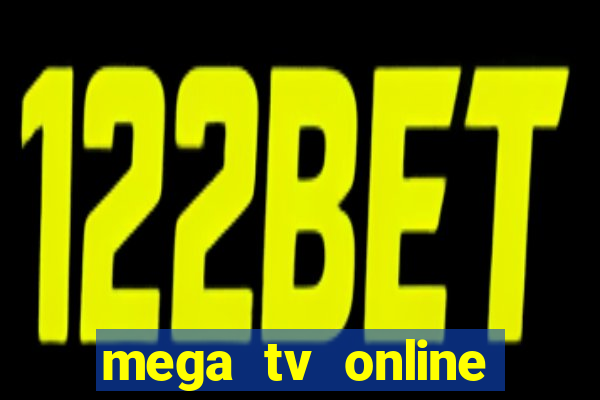 mega tv online gratis futebol ao vivo