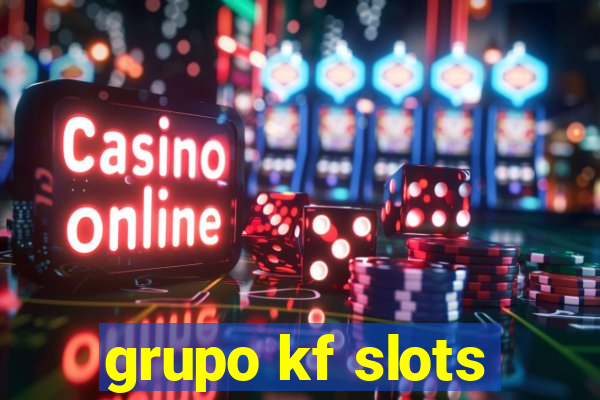 grupo kf slots