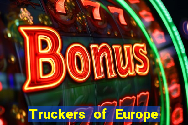 Truckers of Europe 3 dinheiro infinito