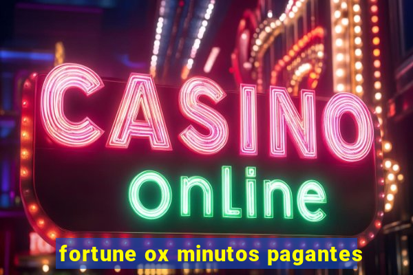 fortune ox minutos pagantes