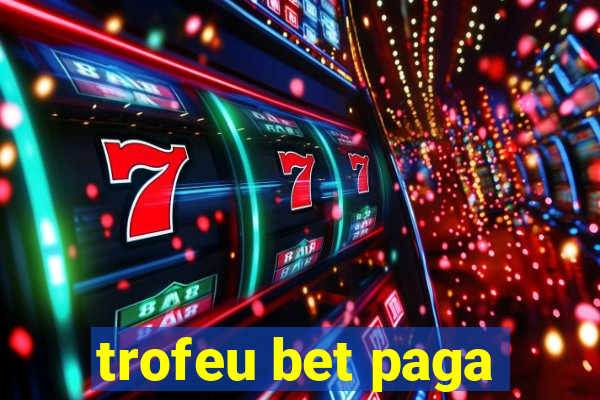 trofeu bet paga