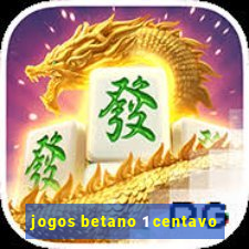 jogos betano 1 centavo