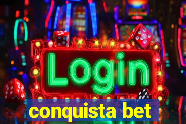 conquista bet