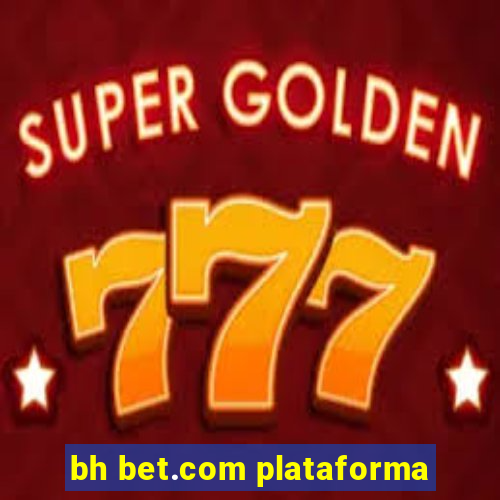 bh bet.com plataforma