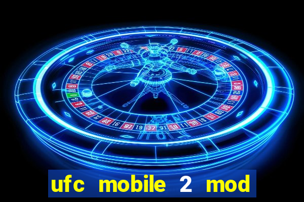 ufc mobile 2 mod apk unlimited money and gems