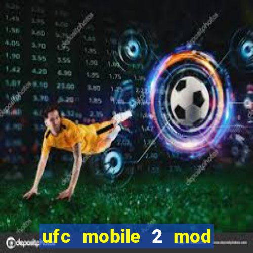 ufc mobile 2 mod apk unlimited money and gems