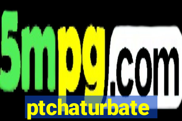 ptchaturbate