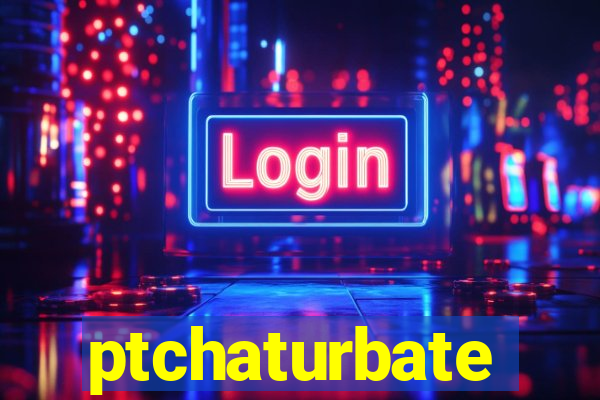 ptchaturbate