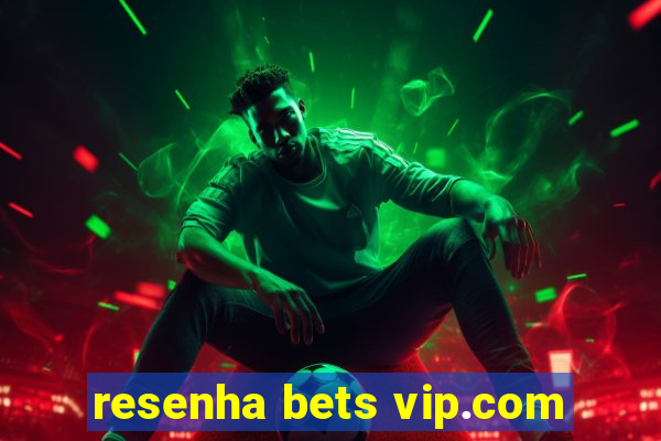 resenha bets vip.com