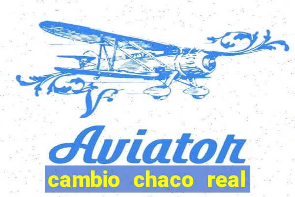 cambio chaco real en guarani