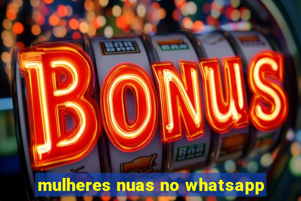 mulheres nuas no whatsapp