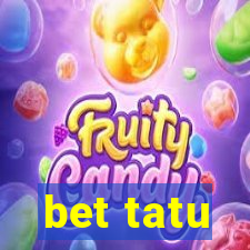 bet tatu