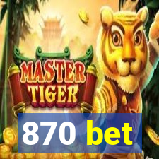 870 bet