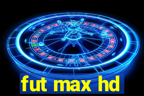 fut max hd