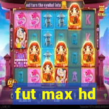 fut max hd