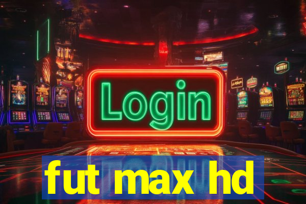 fut max hd