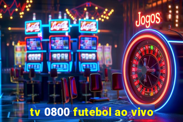 tv 0800 futebol ao vivo