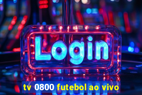 tv 0800 futebol ao vivo