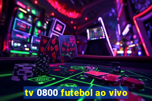 tv 0800 futebol ao vivo