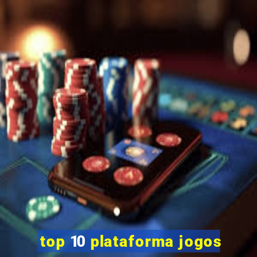 top 10 plataforma jogos