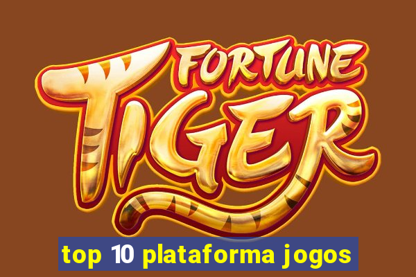 top 10 plataforma jogos