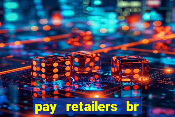 pay retailers br servicos de pagamentos ltda