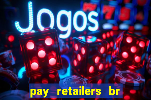 pay retailers br servicos de pagamentos ltda