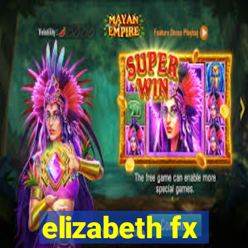 elizabeth fx