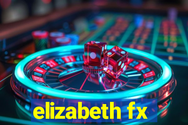 elizabeth fx