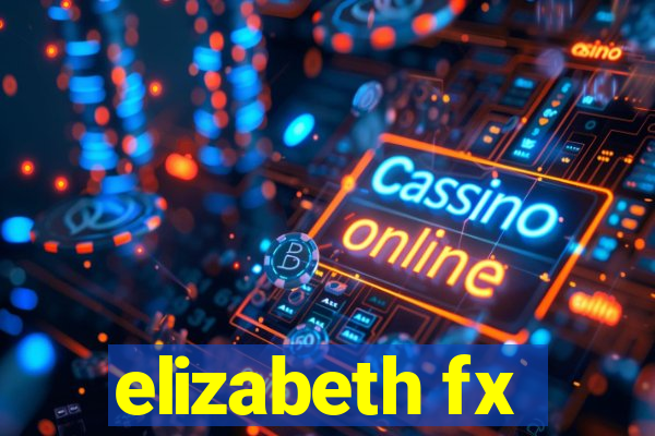 elizabeth fx