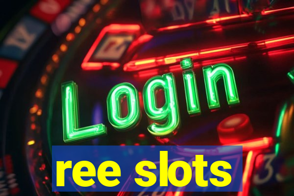 ree slots