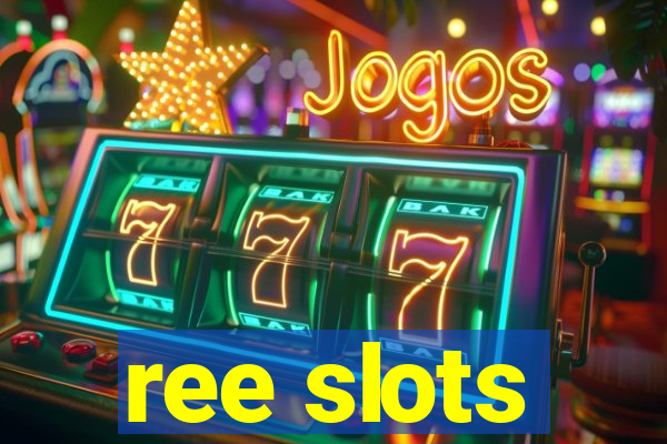 ree slots