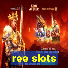 ree slots