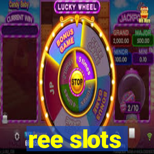 ree slots