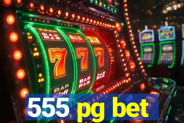 555 pg bet