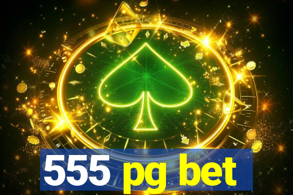 555 pg bet