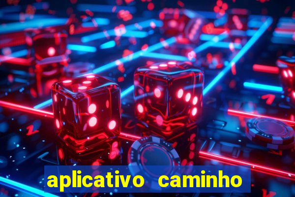 aplicativo caminho da sorte