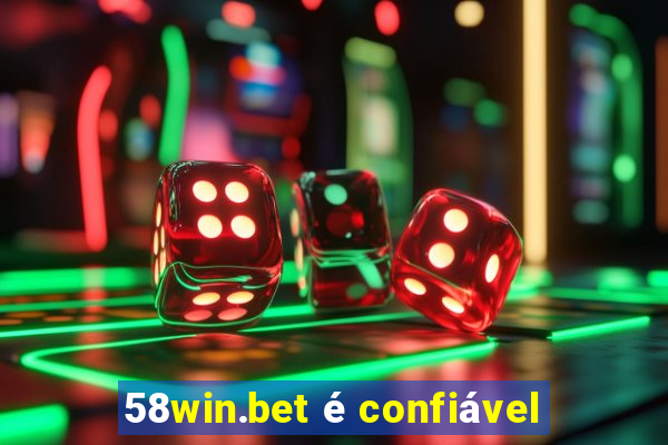 58win.bet é confiável