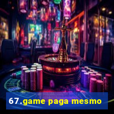 67.game paga mesmo