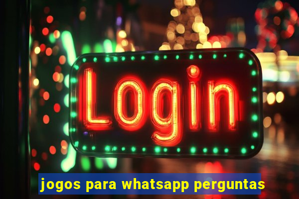 jogos para whatsapp perguntas