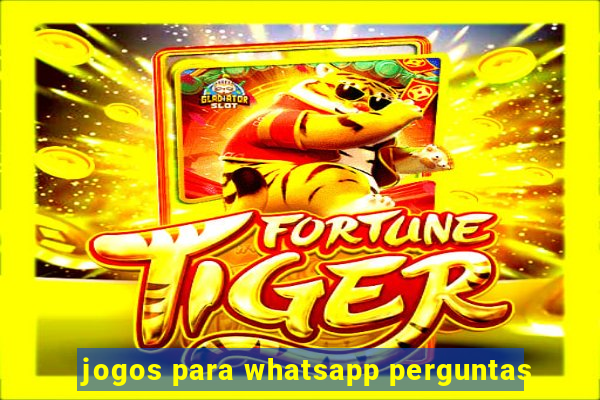 jogos para whatsapp perguntas