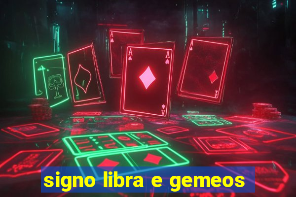 signo libra e gemeos