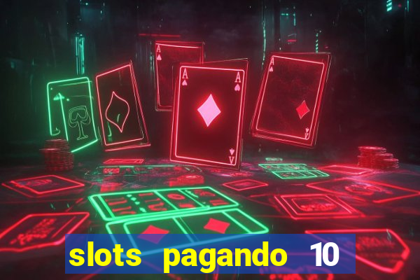 slots pagando 10 no cadastro