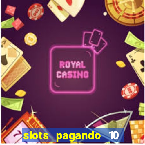 slots pagando 10 no cadastro