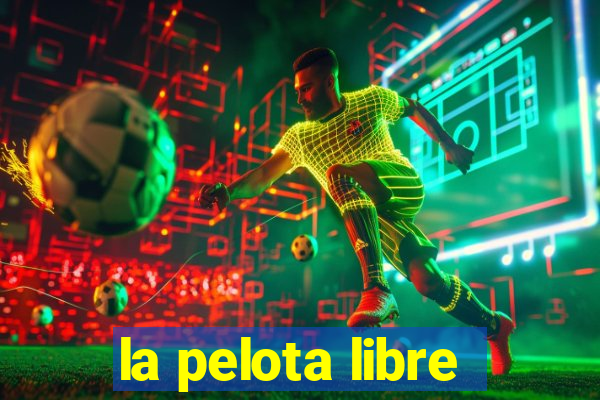 la pelota libre