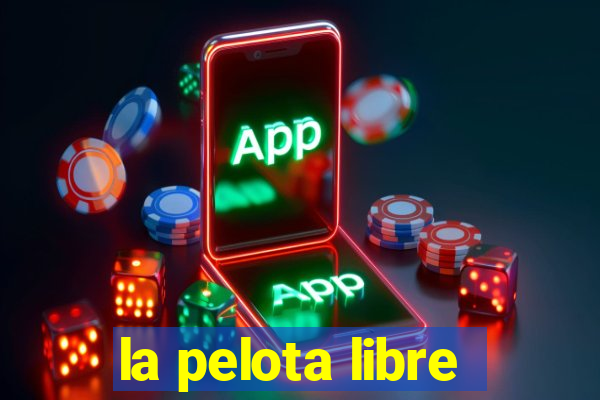 la pelota libre