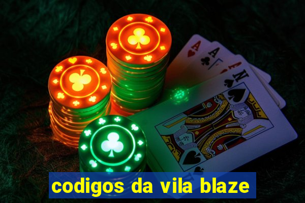 codigos da vila blaze