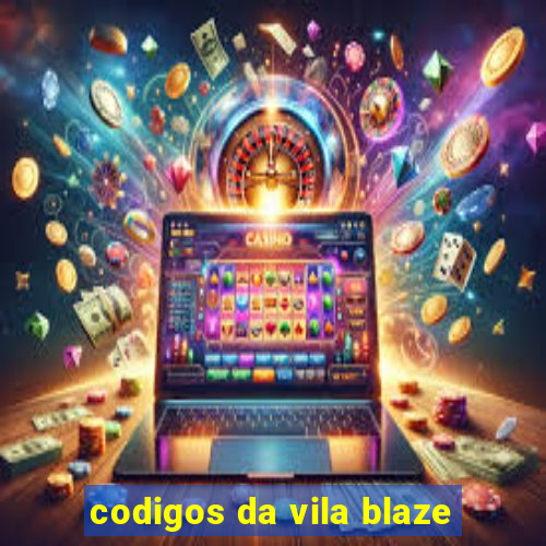 codigos da vila blaze